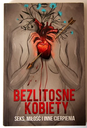 Bezlitosne kobiety - Opracowanie zbiorowe - książka