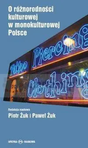 O różnorodności kulturowej w monokulturowej Polsce - Piotr Żuk,Paweł Żuk - książka