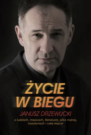 Życie w biegu - Janusz Drzewucki - książka
