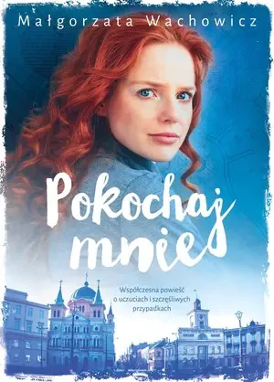 Pokochaj mnie - Małgorzata Wachowicz - książka
