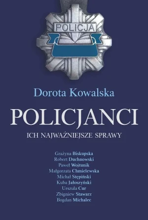 Policjanci. Ich najważniejsze sprawy - Dorota Kowalska - książka