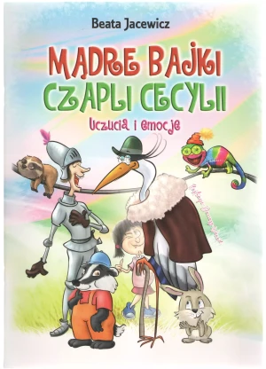 Mądre bajki Czapli Cecylii Uczucia i emocje - Beata Jacewicz - książka