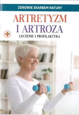 Artretyzm i artroza. Zdrowie skarbem natury - praca zbiorowa - książka