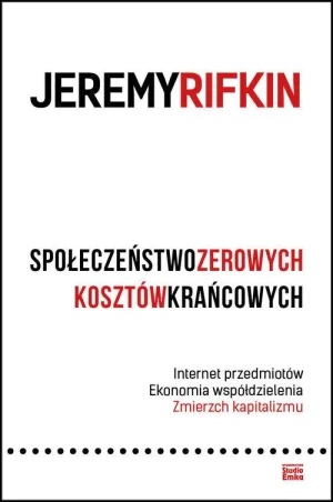 Społeczeństwo zerowych kosztów - Jeremy Rifkin - książka
