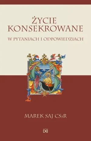 Życie konsekrowane w pytaniach i odpowiedziach - Marek Saj CSsR - książka