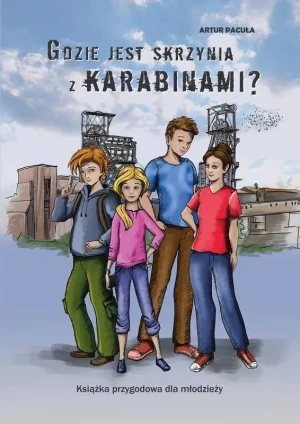 Gdzie jest skrzynia z karabinami? - ARTUR PACUŁA - książka