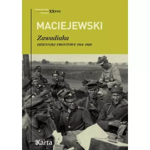 Zawadiaka. Dzienniki frontowe 1914-1920 - Jerzy Maciejewski - książka