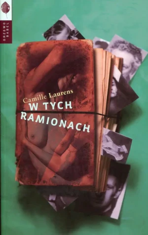 W tych ramionach - Camille Laurens - książka