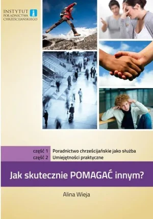 Jak skutecznie pomagać innym? cz.1 i 2 Poradnictwo - Alina Wieja - książka