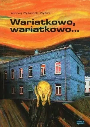 Wariatkowo, wariatkowo... - Andrzej Wydmiński Wydma - książka