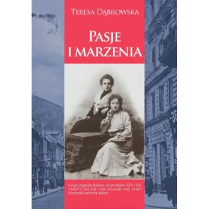 Pasje i marzenia - Teresa Dąbrowska - książka