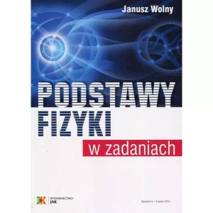 Podstawy fizyki w zadaniach - Wolny Janusz - książka