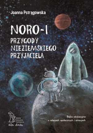 Noro - 1 przygody nieziemskiego przyjaciela - Joanna Postrągowska - książka