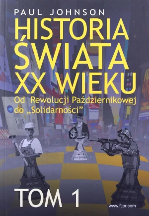 Historia Świata XX wieku. Od Rewolucji Październikowej do „Solidarności". Tom 1 - Paul Johnson - książka