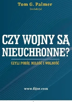Czy wojny są nieuchronne? - Tom G. Palmer - książka
