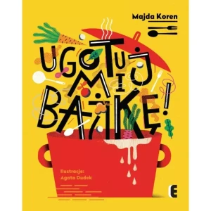 Ugotuj mi bajkę! - Majda Koren, Agata Dudek (ilustr.) - książka