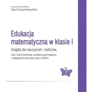 Edukacja matematyczna w klasie I - Edyta Gruszczyk-Kolczyńska - książka