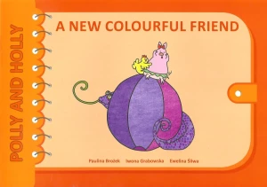 Polly and Holly. A new colourful friend - Paulina Brożek, Iwona Grabowska, Ewelina Śliwa - książka