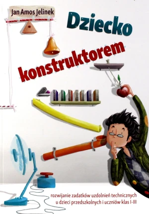 Dziecko konstruktorem kl.I-III - Jan Amos Jelinek - książka