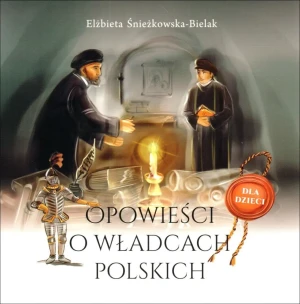 Opowieści o władcach polskich - Elżbieta Śnieżkowska-Bielak - książka