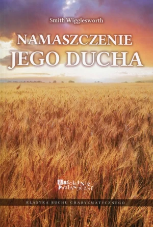 Namaszczenie jego ducha - Smith Wigglesworth - książka