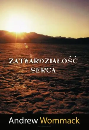 Zatwardziałość serca - Andrew Wommack - książka