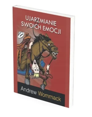 Ujarzmianie swoich emocji - Andrew Wommack - Andrew Wommack - książka