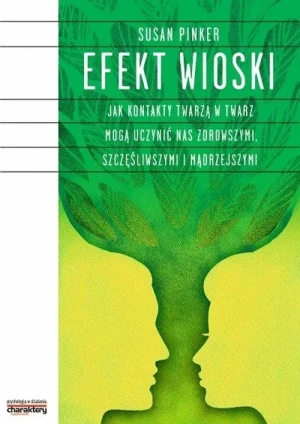 Efekt wioski. Jak kontakty twarzą w twarz mogą uczynić nas zdrowszymi, szczęśliwszymi i mądrzejszymi - Susan Pinker - książka