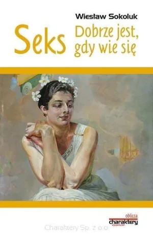 Seks. Dobrze jest, gdy wie się - Wiesław Sokoluk - książka