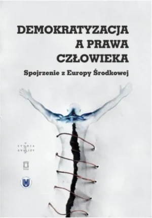 Demokratyzacja a prawa człowieka. Spojrzenie z Europy Środkowej -  - książka