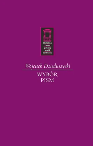 Wojciech Dzieduszycki. Wybór pism - Wojciech Dzieduszycki - książka