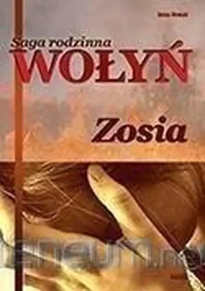 Zosia. Saga rodzinna Wołyń. Tom 1 - Anna Nowak - książka