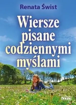 Wiersze pisane codziennymi myślami. Tomik poetycki - Renata Świst - książka