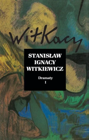 Dramaty. Tom 1 - Stanisław Ignacy Witkiewicz - książka