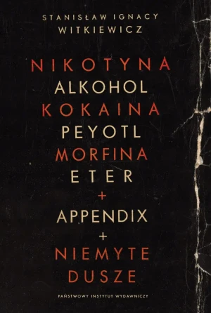 Nikotyna, alkohol, kokaina. Niemyte dusze - Stanisław Ignacy Witkiewicz - książka