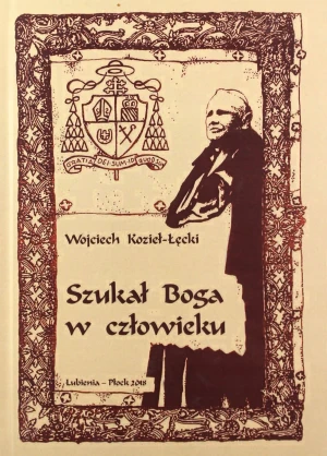 Szukał Boga w człowieku - Wojciech Kozieł-Łęcki - książka