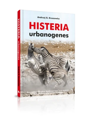 Histeria urbanogenes - Andrzej G. Kruszewicz - książka