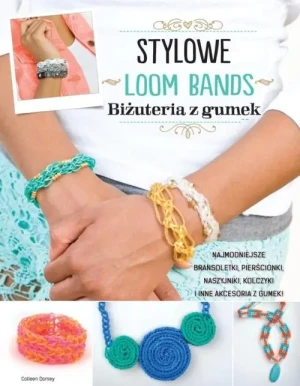 Loom Bands Stylowe - Dorsey Colleen - książka
