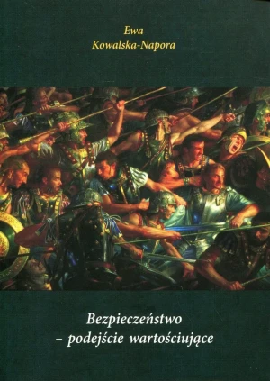 Bezpieczeństwo - podejście wartościujące - Ewa Kowalska-Napora - książka