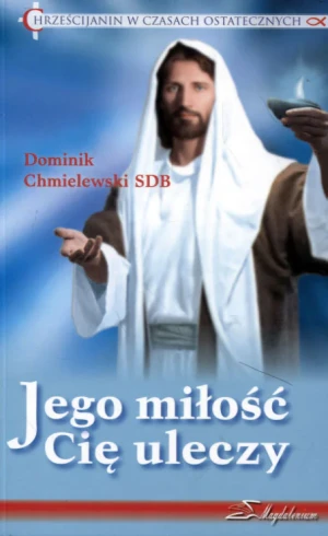 Jego miłość Cię uleczy -  - książka