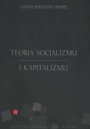 Teoria socjalizmu i kapitalizmu - Hans - Hermann Hoppe - książka