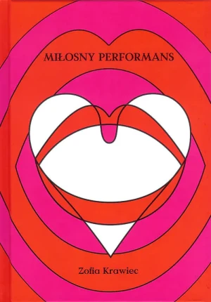 Miłosny performans - Zofia Krawiec - książka
