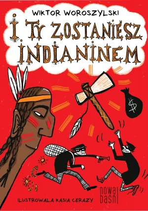 I ty zostaniesz Indianinem - Wiktor Woroszylski - książka