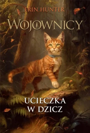 Ucieczka w dzicz. Wojownicy. Tom 1 - Erin Hunter - książka