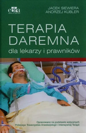 Terapia daremna dla lekarzy i prawników - J. Siewiera, A. Kbler - książka