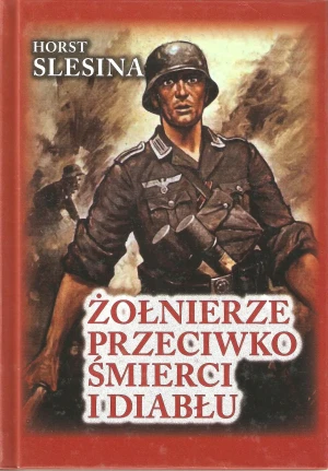 Żołnierze przeciwko śmierci i diabłu - Horst Slesina - książka