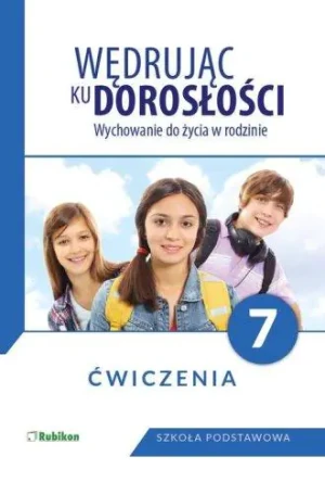 Wędrując ku dorosłości. Wychowanie do życia w rodzinie. Ćwiczenia. Klasa 7. Szkoła podstawowa - Teresa Król - książka
