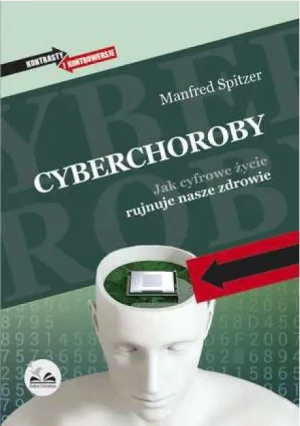 Cyberchoroby. Jak cyfrowe życie rujnuje nasze zdrowie - Manfred Spitzer - książka