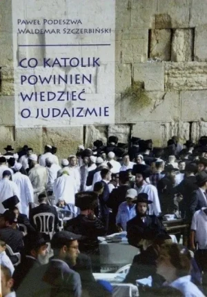 Co katolik powinien wiedzieć o judaizmie - W opisie - książka
