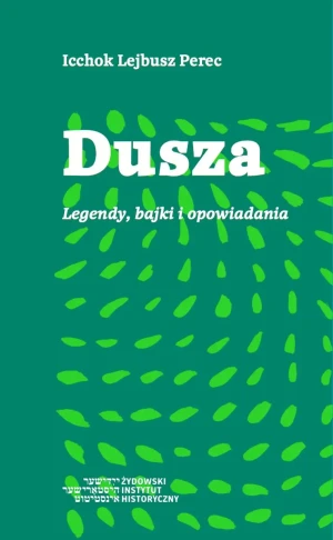 Dusza. Legendy, bajki i opowiadania - Icchok Lejbusz Perec - książka